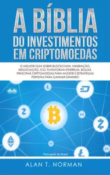 A B?blia Do Investimentos Em Criptomoedas