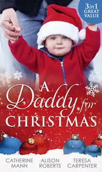 A Daddy For Christmas: Yuletide Baby Surprise / Maybe This Christmas...? / The Sheriff's Doorstep Baby
