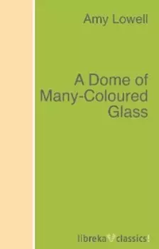 A Dome of Many-Coloured Glass