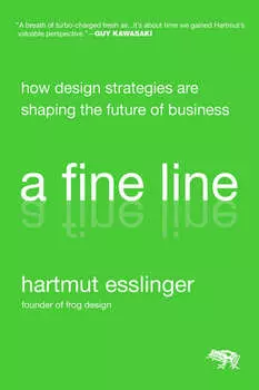 A Fine Line. How Design Strategies Are Shaping the Future of Business
