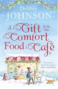 A Gift from the Comfort Food Caf?: Celebrate Christmas in the cosy village of Budbury with the most heartwarming read of 2018!