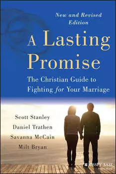 A Lasting Promise. The Christian Guide to Fighting for Your Marriage