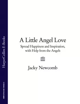 A Little Angel Love: Spread Happiness and Inspiration, with Help from the Angels