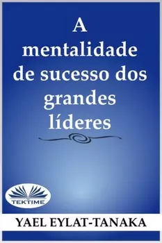 A Mentalidade De Sucesso Dos Grandes L?deres