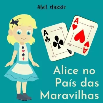 Abel Classics, Alice no pa?s das Maravilhas