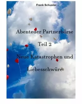 Abenteuer Partnerb?rse Teil 2 - Neue Katastrophen und Liebesschw?re