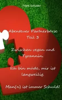 Abenteuer Partnerb?rse Teil 3 - Zwischen vegan und Tyrannin