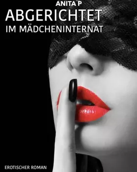 Abgerichtet im M?dcheninternat