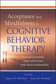 Acceptance and Mindfulness in Cognitive Behavior Therapy. Understanding and Applying the New Therapies