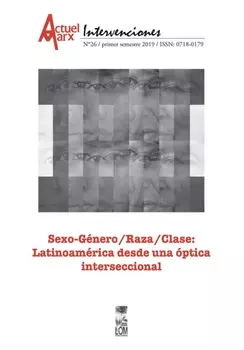 Actuel Marx N° 26: Sexo-G?nero/Raza/Clase. Latinoam?rica desde una ?ptica interseccional