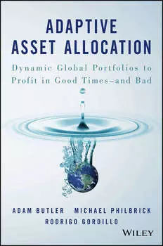 Adaptive Asset Allocation. Dynamic Global Portfolios to Profit in Good Times - and Bad