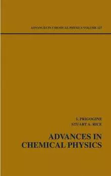 Advances in Chemical Physics. Volume 127
