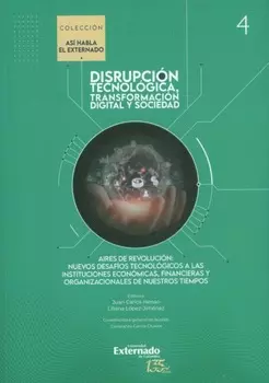Aires de revoluci?n: nuevos desaf?os tecnol?gicos a las instituciones econ?micas, financieras y organizacionales de nuestros tiempos