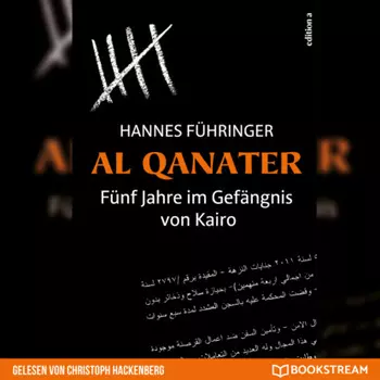 Al Qanater - F?nf Jahre im Gef?ngnis von Kairo (Ungek?rzt)