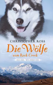 Alaska Wilderness - Die W?lfe vom Rock Creek (Bd.2)