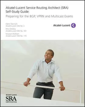 Alcatel-Lucent Service Routing Architect (SRA) Self-Study Guide