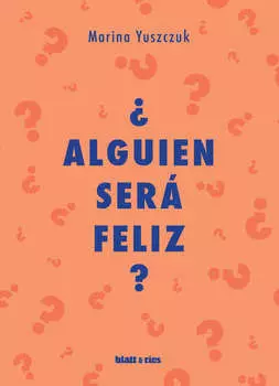 ?Alguien ser? feliz?