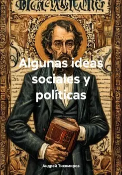 Algunas ideas sociales y pol?ticas