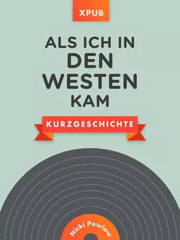 Als ich in den Westen kam