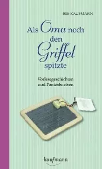 Als Oma noch den Griffel spitzte. F?r Menschen mit Demenz