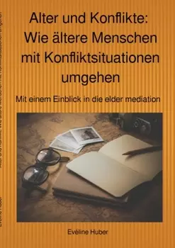 Alter und Konflikte: Wie ?ltere Menschen mit Konfliktsituationen umgehen