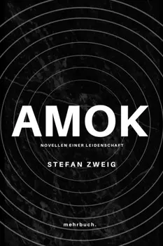 Amok. Novellen einer Leidenschaft