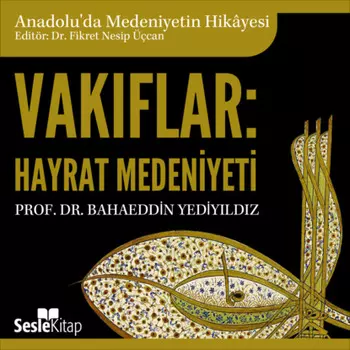 Anadolu'da Medeniyetin Hikayesi 11 - Vakflar: Hayr?t Medeniyeti