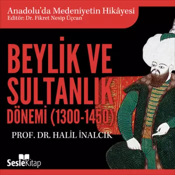 Anadolu'da Medeniyetin Hikayesi 13 - Beylik ve Sultanlk D?nemi (1300-1450)