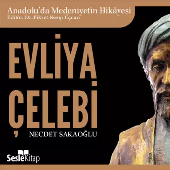 Anadolu'da Medeniyetin Hikayesi 20 - Evliya ?elebi