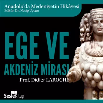 Anadolu'da Medeniyetin Hikayesi 3 – Ege ve Akdeniz Miras