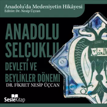 Anadolu'da Medeniyetin Hikayesi 8 - Anadolu Sel?uklu Devleti ve Beylikler D?nemi Mimarisi