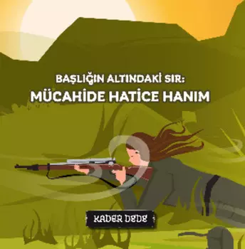 ?anakkale Kahramanlarnn Hik?yeleri - Baln Altndaki Sr: M?cahide Hatice Hanm