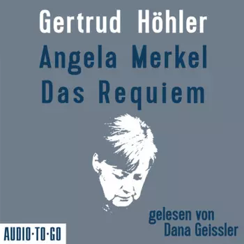 Angela Merkel - Das Requiem (Ungek?rzt)