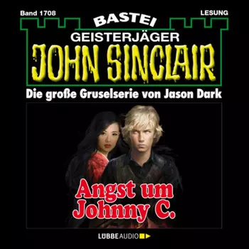Angst um Johnny C. - John Sinclair, Band 1708 (Ungek?rzt)