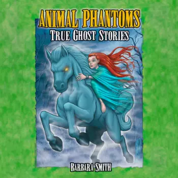 Animal Phantoms - True Ghost Stories (Unabridged)