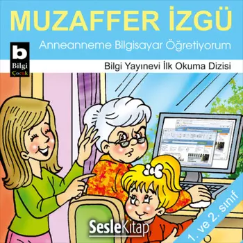 Anneannemin Aklalmaz Maceralar – Anneanneme Bilgisayar ?retiyorum