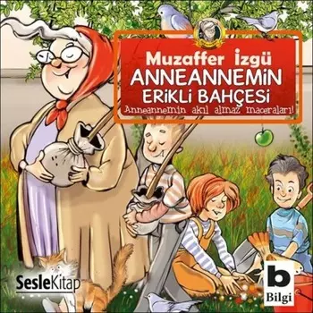 Anneannemin Aklalmaz Maceralar – Anneannemin Erikli Bah?esi