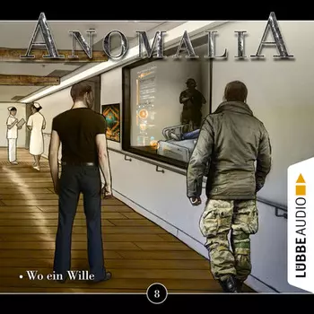 Anomalia - Das H?rspiel, Folge 8: Wo ein Wille