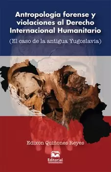 Antropolog?a forense y violaciones al Derecho Internacional Humanitario