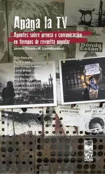 Apaga la TV. Apuntes sobre prensa y comunicaci?n en tiempos de revuelta popular