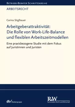 Arbeitgeberattraktivit?t: Die Rolle von Work-Life-Balance und flexiblen Arbeitszeitmodellen