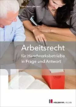 Arbeitsrecht f?r Handwerksbetriebe in Frage und Antwort