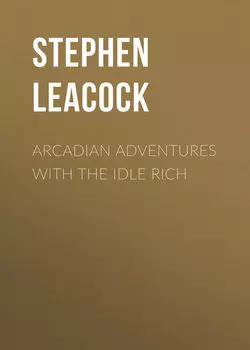 Arcadian Adventures with the Idle Rich