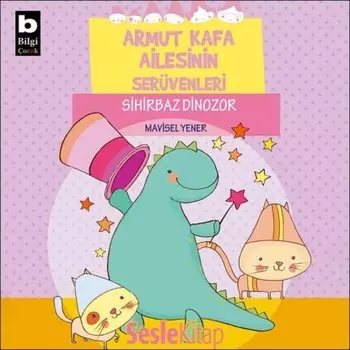 Armut Kafa Ailesinin Ser?venleri – Sihirbaz Dinozor