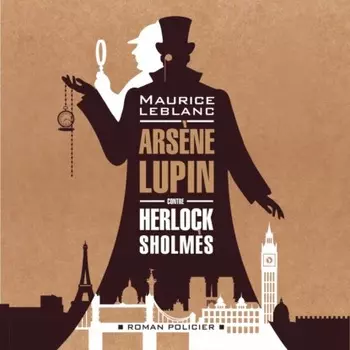 Арсен Люпен против Херлока Шолмса / Arsne Lupin contre Herlock Sholms