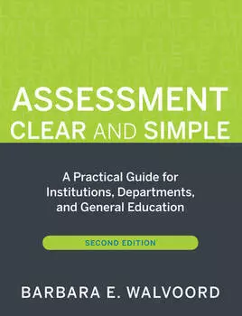 Assessment Clear and Simple. A Practical Guide for Institutions, Departments, and General Education