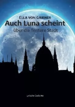 Auch Luna scheint ?ber die finstere Stadt