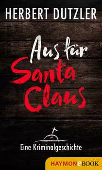 Aus f?r Santa Claus. Eine Kriminalgeschichte