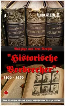 Ausz?ge aus dem Archiv "Historische Verbrecher".