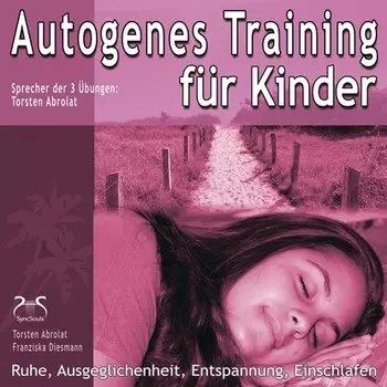 Autogenes Training f?r Kinder - Ruhe, Ausgeglichenheit, Entspannung, Einschlafen